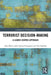 Terrorist Decision-Making: A Leader-Centric Approach by Alex Mintz