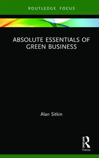 Absolute Essentials of Green Business by Alan Sitkin