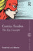 Comics Studies: The Key Concepts by Frederick Luis Aldama