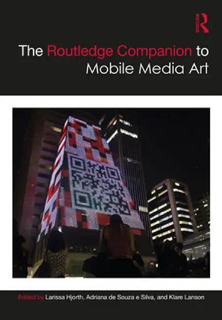 The Routledge Companion to Mobile Media Art by Kruger, Sheni