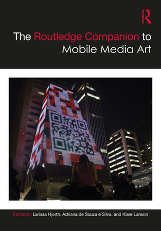 The Routledge Companion to Mobile Media Art by Kruger, Sheni