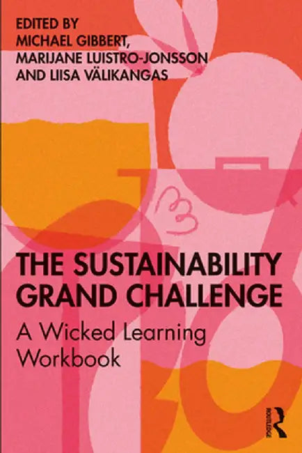 The Sustainability Grand Challenge: A Wicked Learning Workbook by Michael Gibbert