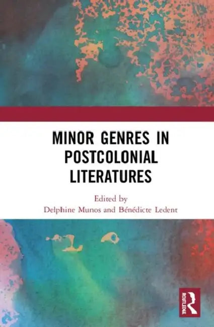 Minor Genres in Postcolonial Literatures by Munos Delphine