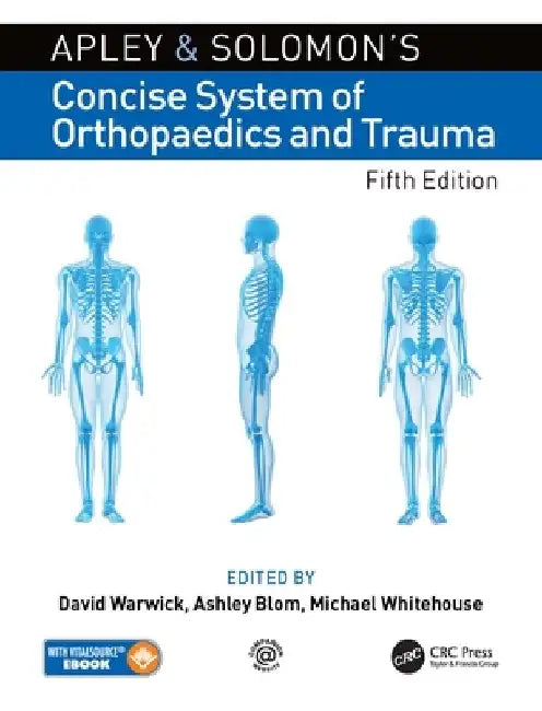 Apley and Solomon's Concise System of Orthopaedics and Trauma by David Warwick
