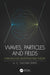 Waves, Particles and Fields: Introducing Quantum Field Theory by Anthony C Fischer-Cripps