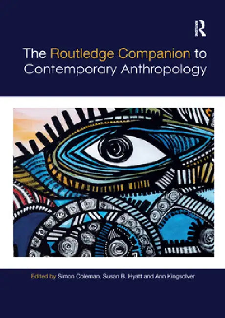 The Routledge Companion to Contemporary Anthropology by Simon Coleman
