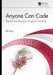 Anyone Can Code: The Art and Science of Logical Creativity by Ali Arya
