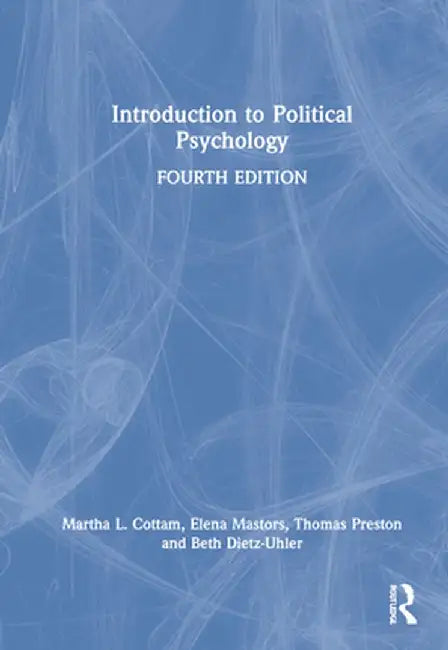 Introduction to Political Psychology by Martha L. Cottam