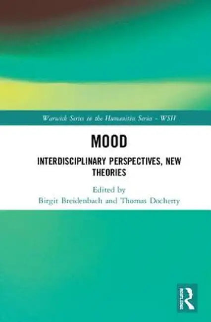 Mood: Interdisciplinary Perspectives, New Theories by Birgit Breidenbach