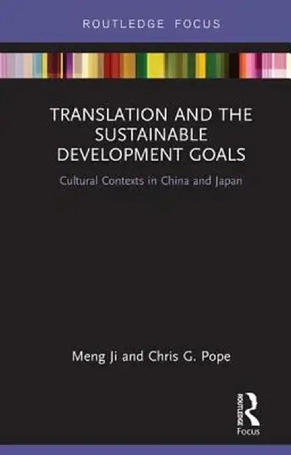 Translation and the Sustainable Development Goals: Cultural Contexts in China and Japan by Meng Ji