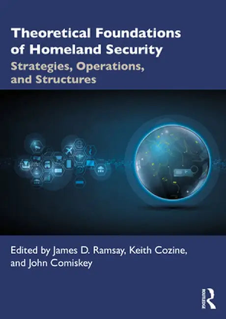 Theoretical Foundations of Homeland Security by James D. Ramsay