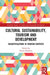 Cultural Sustainability, Tourism and Development: (Re)Articulations in Tourism Contexts by Duxbury Nancy