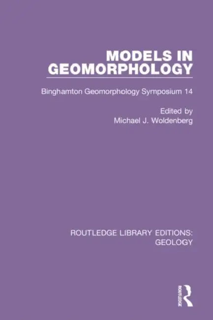Models in Geomorphology: Binghamton Geomorphology Symposium 14 by Woldenberg Michael J.