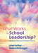 What Works in School Leadership?: Making Evidence-Informed Choices by Linet Arthur