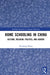 Home Schooling in China: Culture, Religion, Politics, and Gender by Xiaoming Sheng