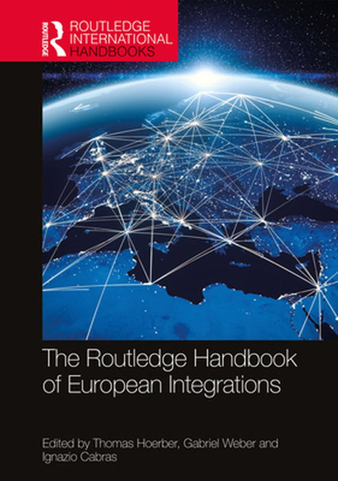 The Routledge Handbook of European Integrations by homas Hoerber