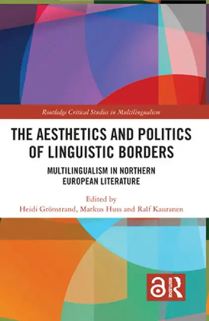 The Aesthetics and Politics of Linguistic Borders: Multilingualism in Northern European Literature by Heidi Grönstrand