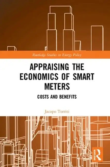 Appraising the Economics of Smart Meters: Costs and Benefits by Jacopo Torriti