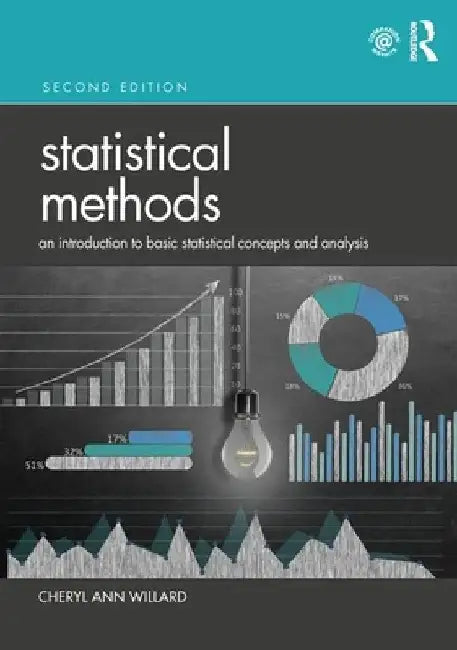 Statistical Methods: An Introduction to Basic Statistical Concepts and Analysis by Cheryl Ann Willard