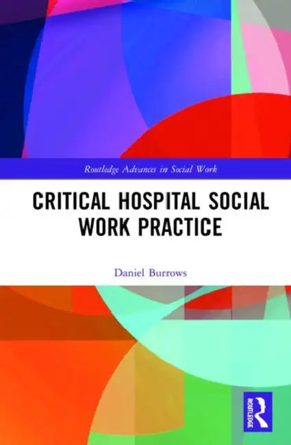 Critical Hospital Social Work Practice by Burrows Daniel