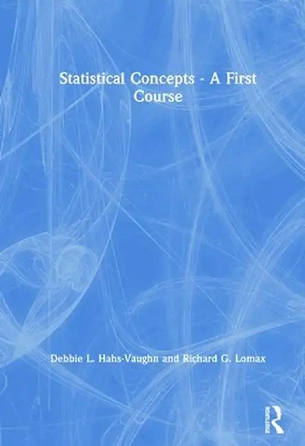 Statistical Concepts - A First Course by Debbie L. Hahs-Vaughn