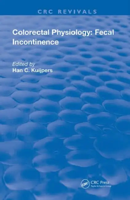 Colorectal Physiology: Fecal Incontinence by Kuijpers Han