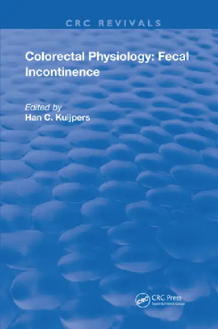 Colorectal Physiology: Fecal Incontinence by Han Kuijpers