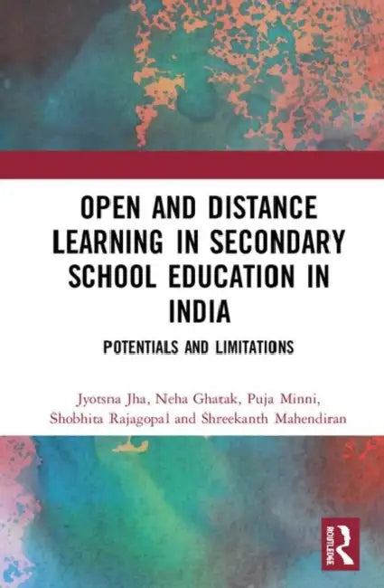 Open and Distance Learning in Secondary School Education in India: Potentials and Limitations by Jha Jyotsna