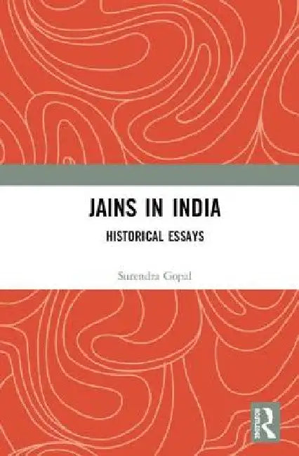 Jains in India: Historical Essays by Surendra Gopal