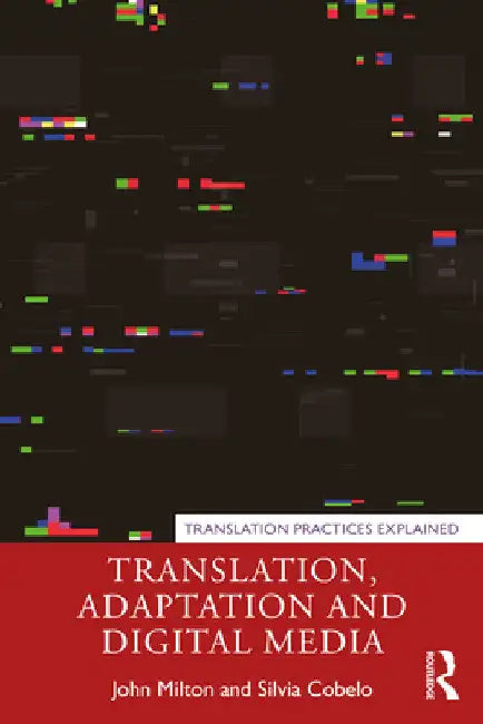 Translation, Adaptation and Digital Media by John Milton