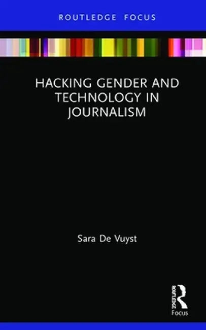 Hacking Gender and Technology in Journalism by Sara De Vuyst