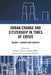 Urban Change and Citizenship in Times of Crisis: Volume 1: Theories and Concepts by Bryan S. Turner