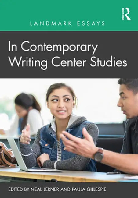 Landmark Essays in Contemporary Writing Center Studies by Neal Lerner
