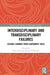 Interdisciplinary and Transdisciplinary Failures: Lessons Learned from Cautionary Tales by Dena Fam