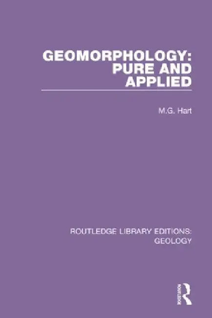 Geomorphology: Pure and Applied by M. G. Hart