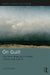 On Guilt: The Force Shaping Character, History, and Culture by Carroll John