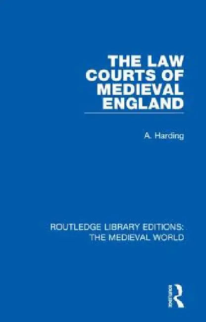 The Law Courts of Medieval England by Harding, A.