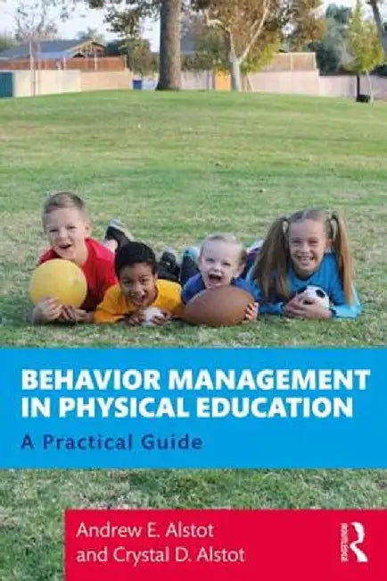 Behavior Management in Physical Education: A Practical Guide by Andrew Alstot