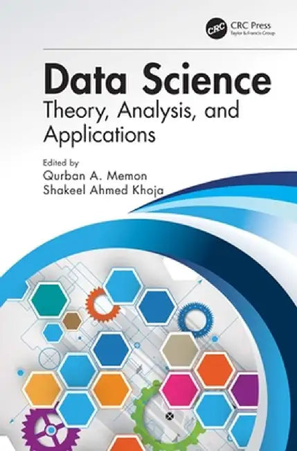 Data Science: Theory, Analysis and Applications by Qurban A Memon