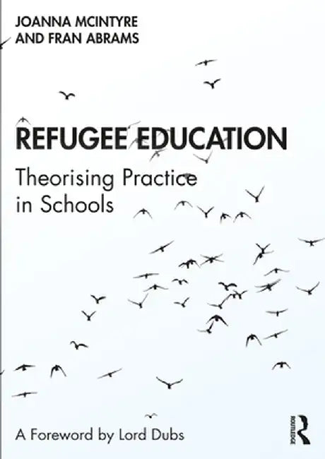 Refugee Education: Theorising Practice in Schools by Joanna McIntyre