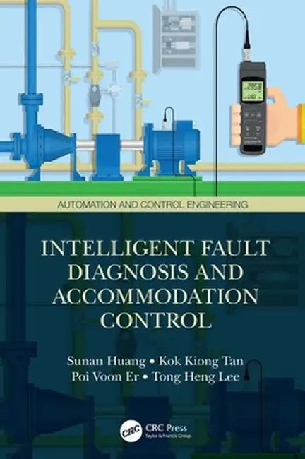 Intelligent Fault Diagnosis and Accommodation Control by Sunan Huang