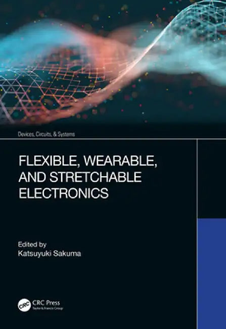 Flexible Wearable and Stretchable Electronics by Sakuma