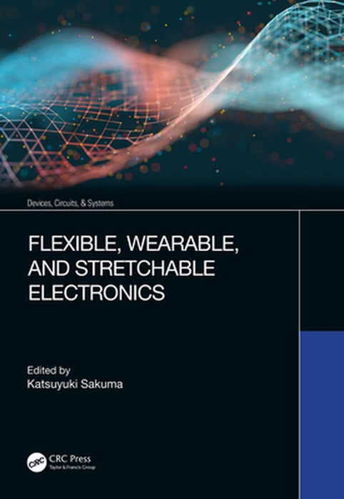Flexible Wearable and Stretchable Electronics by Sakuma
