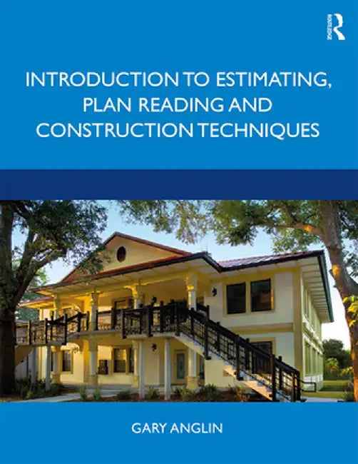 Introduction to Estimating, Plan Reading and Construction Techniques by Gary Anglin