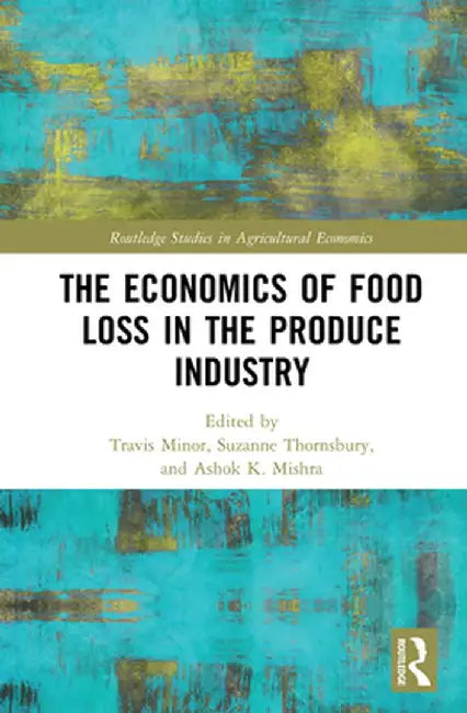 The Economics of Food Loss in the Produce Industry by Travis Minor