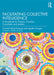 Facilitating Collective Intelligence: A Handbook for Trainers, Coaches, Consultants and Leaders by Chantal Nève-Hanquet