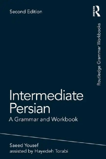 Intermediate Persian: A Grammar and Workbook by Saeed Yousef