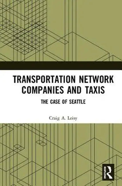 Transportation Network Companies and Taxis: The Case of Seattle by Craig A. Leisy