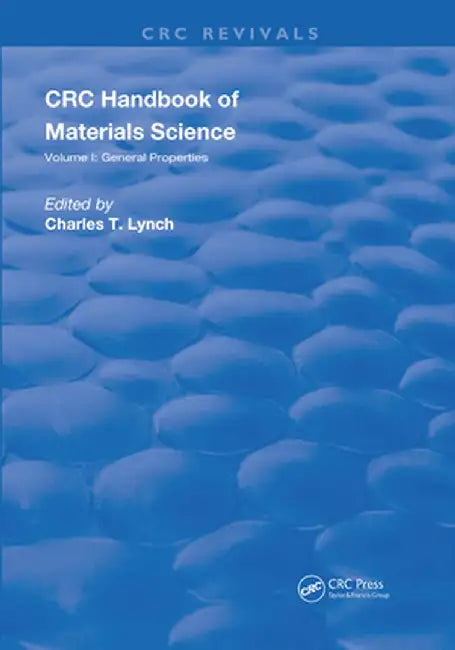 Handbook of Materials Science: Volume 1 General Properties by Charles T. Lynch
