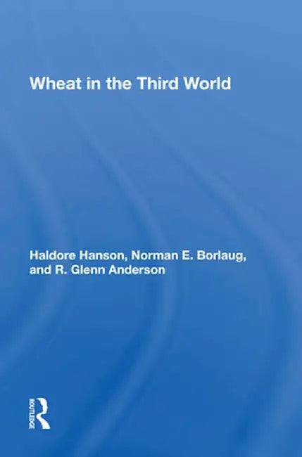 Wheat in the Third World by Haldore Hanson